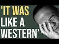 'It Was Like a Western'