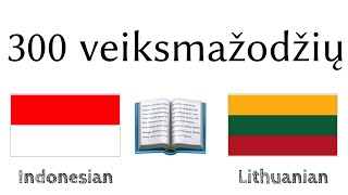 300 veiksmažodžių + Skaitymas ir klausymas: - Indoneziečių + Lietuvių