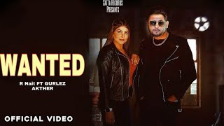 Wanted R nait Ft Gurlez Akther (Official video ) Latest Punjabi Songs 2022 R nait new song