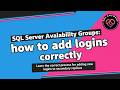SQL Server Availability Groups: how to add logins correctly