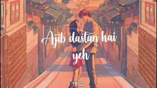 Ajib Dastan Hai Yeh [Lofi]•Lata Mangeshkar @HIMANXU  @Textaudio Lyrics