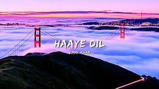 HAAYE DIL - JIMMY KHAN