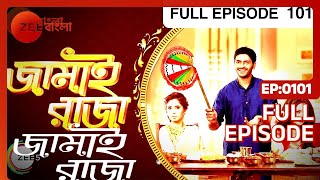 Jamai Raja | Bangla Serial | Full Episode - 101 | Zee Bangla