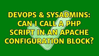 DevOps & SysAdmins: Can I call a PHP script in an Apache configuration block? (3 Solutions!!)