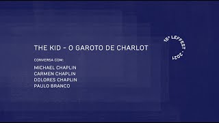 LEFFEST'21 THE KID - A Origem Rom de Chaplin - Com Michael Chaplin, Carmen Chaplin, Dolores Chaplin