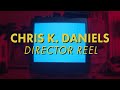 Chris K. Daniels - Director Reel // 2019