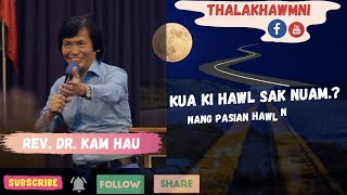 KUA KI HAWL SAK NUAM // REV DR.KAM HAU