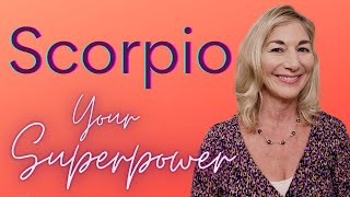 SCORPIO ~ Your Superpower! ♏️☀️💎