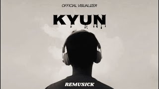 KYUN - Remusick | Prod By @prodEskimos | 2025 | Official Visualizer