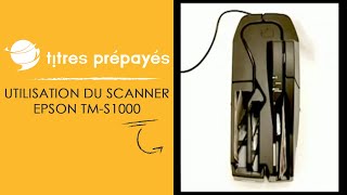 Titres Prépayés - Utilisation du scanner EPSON TM-S1000