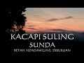 KECAPI SULING SUNDA DALAM PANORAMA ALAM MENAKJUBKAN PAGI HARI