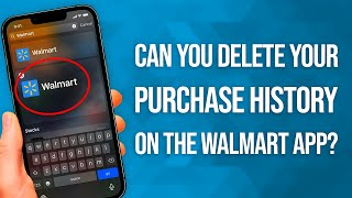 Can You Delete Your Purchase History On The Walmart App: Quick Tutorial!