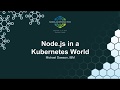 Node.js in a Kubernetes World - Michael Dawson, IBM