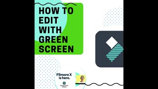 How to edit videos and photos with Green screen in Filmora X