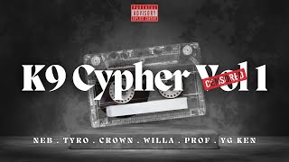 K9 CYPHER VOL. 1 - NEB x TYRO x CROWN x WILLA x PROF x YG KEN