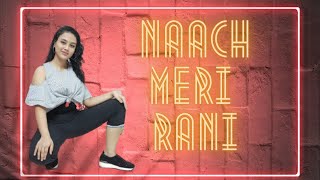 Nach Meri Rani|Guru Randhawa ft. Nora Fatehi|Shreya Chettri choreography