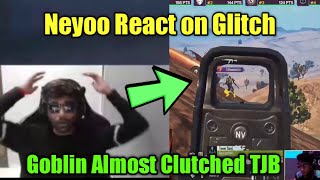 Neyoo React on PMWI Glitch ?😢 | Goblin Almost Clutched TJB 😱