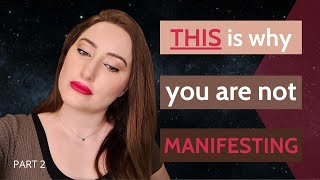 How to Manifest || Why Can't I Manifest? || Part 2