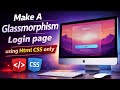 Create Glassmorphism Login Form 🔥 HTML CSS JS | tutorial (Modern UI 2026)