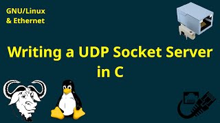GNU/Linux & Ethernet: Writing a simple UDP socket Server in Linux with C