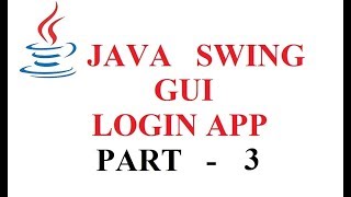 JAVA SWING GUI - LOGIN APPLICATION - PART 3