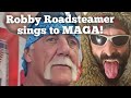 Robby Roadsteamer sings to MAGA! - Robby Roadsteamer