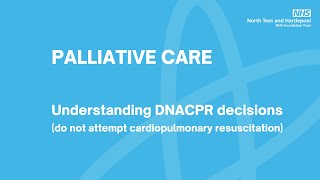 Understanding DNACPR decisions (do not attempt cardiopulmonary resuscitation)