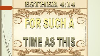 For Such A Time As This (Esther 4:14)