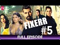 Fixerr | Episode - 5 | Crime Thriller Hindi Web Series | Mahie Gill, Karishma Sharma - Zing