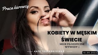 Kobiety jako kierowca zawodowy / kobiety w męskim świecie - jak się w nim czujemy?