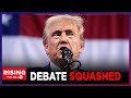 Third DEBATE Quashed By Trump; The Race Is Neck And Neck