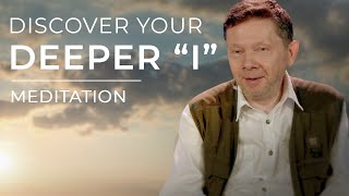 Discover Your Deeper "I" | 20 Minute Meditation with Eckhart Tolle