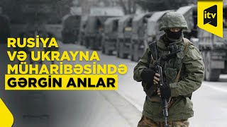 Rusiya ordusu Ukraynada bütün istiqamətlərdə hücuma keçdi