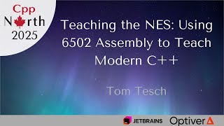 (Lightning Talk) Tom Tesch - Teaching the NES: Using 6502 Assembly to Teach Modern C++