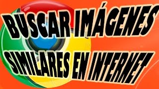 Buscar Imagenes Similares en Internet