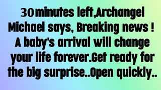 💌 God message today I Archangel Michael says, Breaking news, A baby's arrival will change your life.