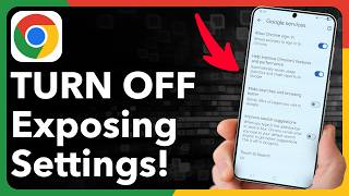 Your Android Is Exposing You Turn Off These Chrome Settings
