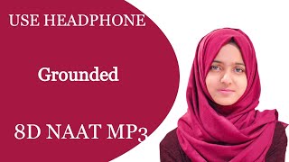 Grounded - Sami Yusuf | Cover by | 8d Naat Ayisha Abdul Basith | Audio Mp3 Naat Taqreer