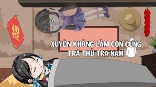 Xuyên Không Làm Con Cưng - Trả Thù Tra Nam - TTP HH Vietsub