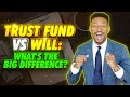 Trust Fund vs Will: What's the BIG Difference?