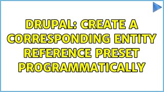 Drupal: Create a Corresponding Entity Reference preset programmatically (2 Solutions!!)