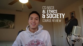 CS 6603: AI, Ethics, and Society Course Overview/Thoughts!
