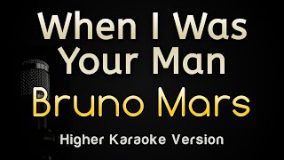 When I Was Your Man - Bruno Mars (Karaoke Songs With Lyrics - Higher Key)