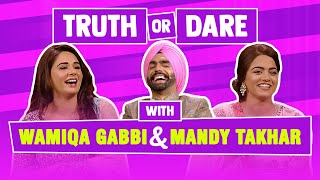 TRUTH or DARE with Mandy Takhar and Wamiqa Gabbi | Ammy Virk | Yaaran di No. 1 Yaari | Pitaara Tv