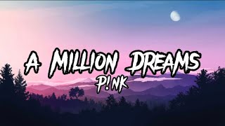P!nk- A Million Dreams (lyrics)
