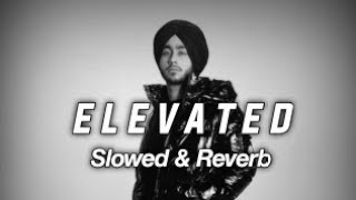 Elevated (Slowed + Reverb + lyrics) - PAARTH || Shubh - Audio edit love song