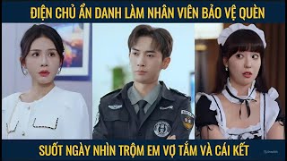 Điện chủ ẩn danh làm nhân viên bảo vệ quèn, suốt ngày nhìn trộm em vợ tắm và cái kết