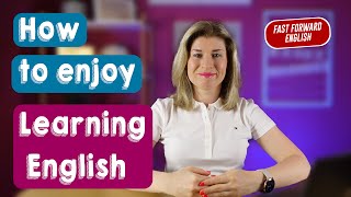 How to Enjoy Learning English - 3 techniques  to make it FUN!