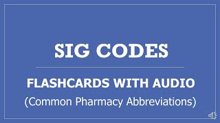 Sig Codes Pharmacy Flashcards with Audio - PTCB PTCE NAPLEX NCLEX Test Prep Pharmacy Abbreviations