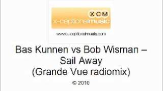 Bas Kunnen vs Bob Wisman - Sail Away 2010 (Grande Vue radiomix)